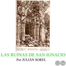 LAS RUINAS DE SAN IGNACIO - Por JULIN SOREL - Domingo, 28 de Mayo de 2017